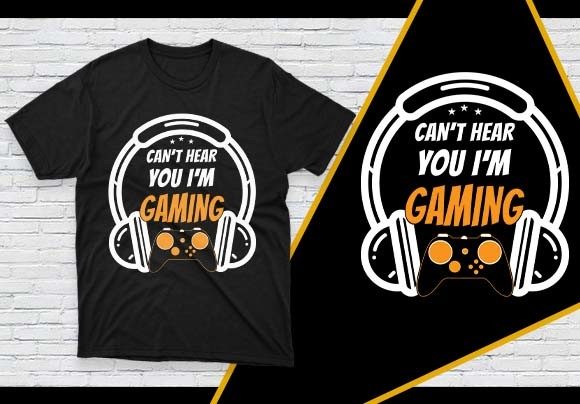 Can’t Hear You I Am Gaming Graphics for Print Templates