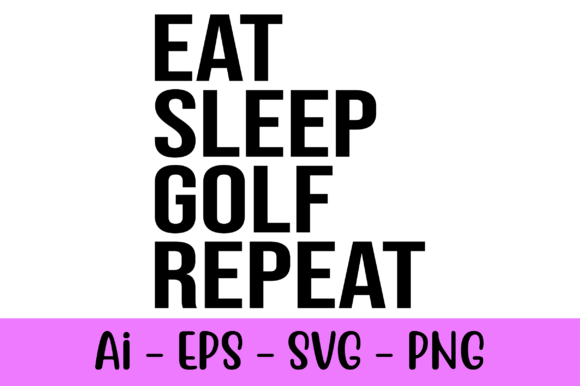Eat Sleep Golf Repeat Graphics for Print Templates