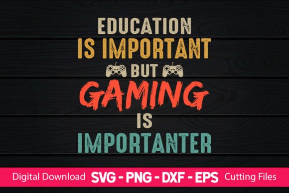 Education is Important but Gaming Is Graphics and Crafts