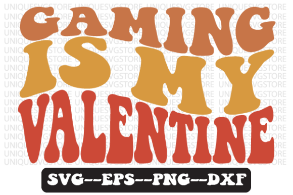 Gaming is My Valentine Retro Wavy Svg Graphics for Crafts