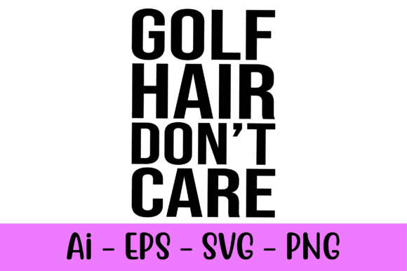Golf Hair Don't Care Graphics Freebies Review