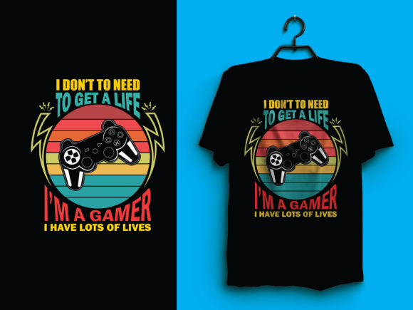 I Am a Gamer I Have a Lots of Lives: Graphics & Illustrations Review