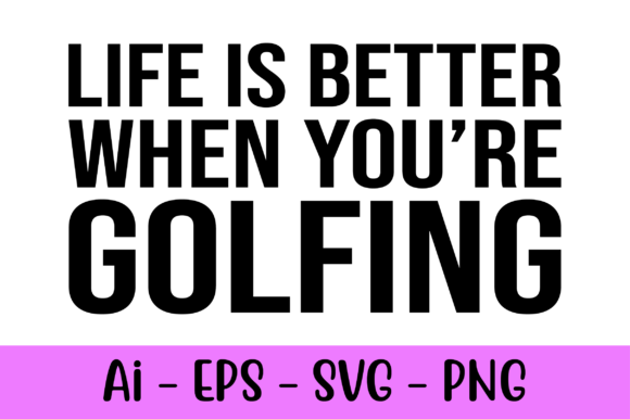Life is Better when You re Golfing Graphics and Freebies Review
