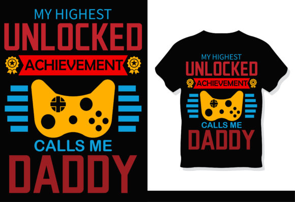My Hightest Unlocked Achievement Calls Me Dad Graphics and Print Templates